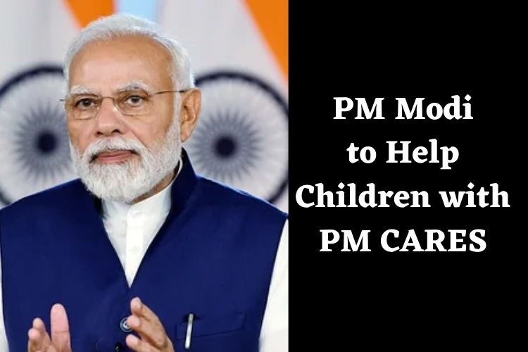 PM Modi Announces PM CARES Scheme for Children who lost parents due to Covid-19 