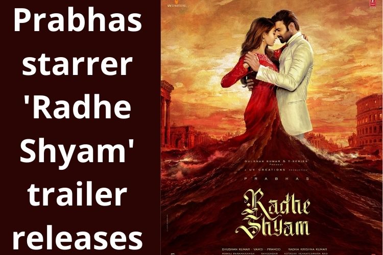 Trailer Release: Prabhas starrer 'Radhe Shyam' trailer releases 
