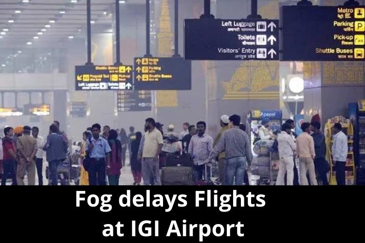 Fog delays Flights at Indira Gandhi International Airport 
