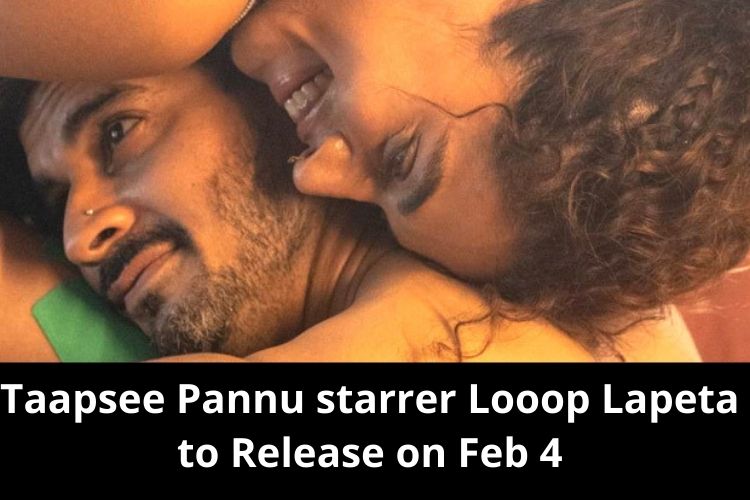 Taapsee Pannu and Tahir Raj starrer Looop Lapeta to Release on Feb 4 