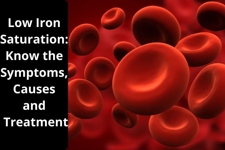 Low Iron Saturation: Know the Symptoms, Causes and Treatment of the Disease 