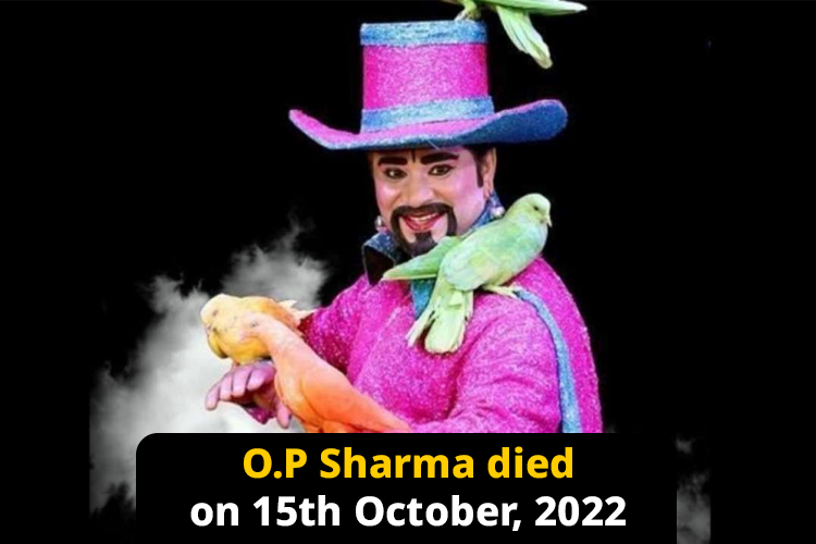 Renowned magician of India Om Prakash Sharma passed away at the age of 76 on 15th October 2022