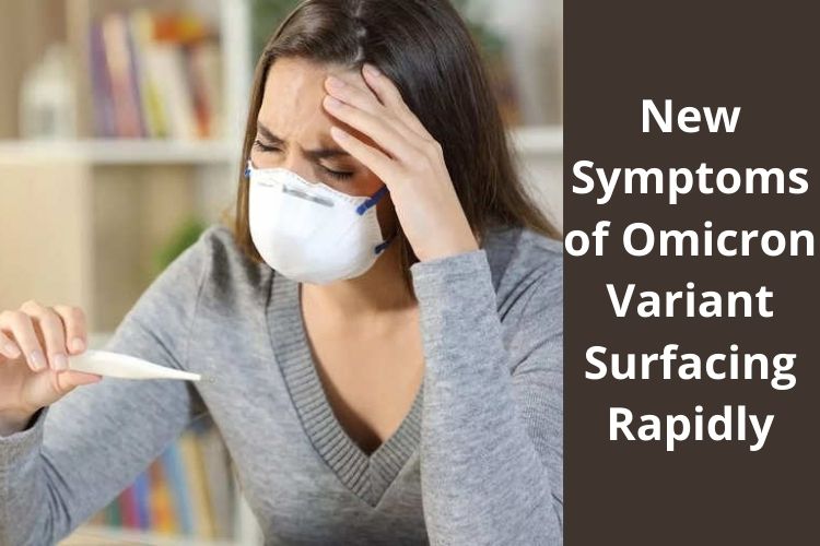 New Symptoms of Omicron Variant Surfacing Rapidly 