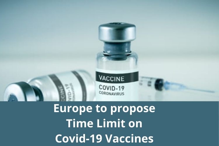 Europe to propose Time Limit on Covid-19 Vaccines 