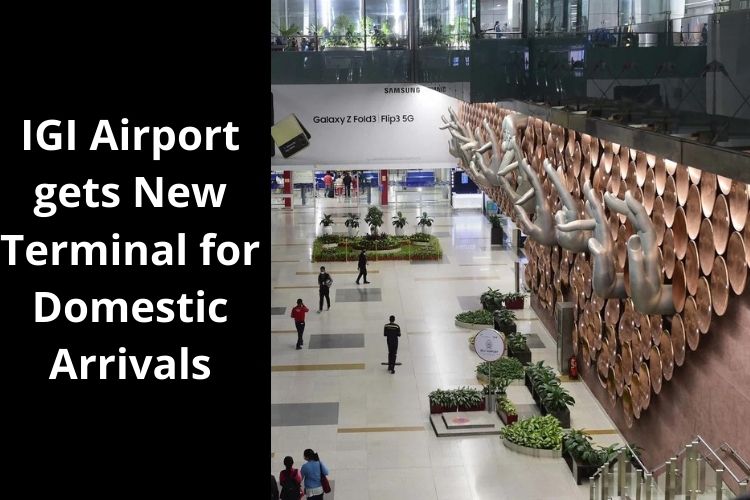 Delhi: IGI Airport gets New Terminal for Domestic Arrivals 