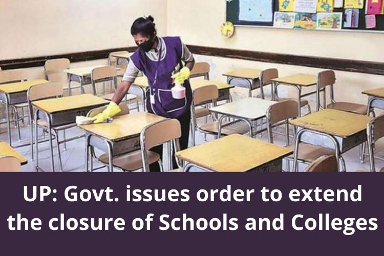 UP: Govt. issues order to extend the closure of Schools and Colleges 