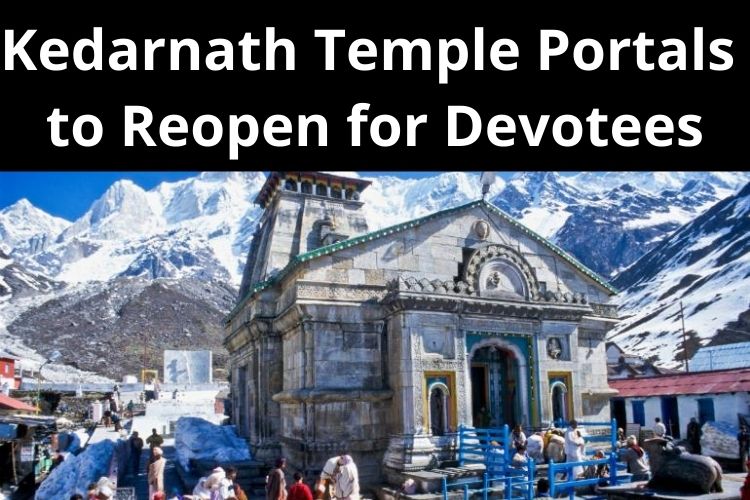 Kedarnath Temple to Reopen for Devotees from May 6 