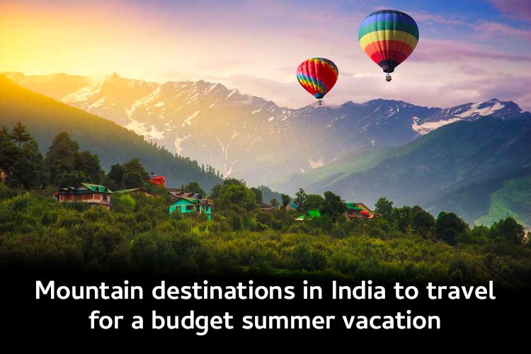 Travel: Mountain destinations in India to travel  for a budget summer vacation