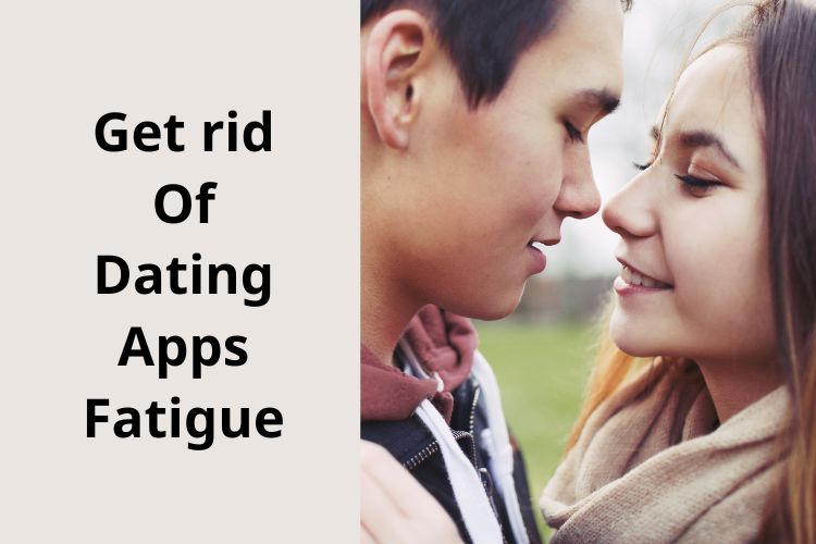 Tired In Search Of A Partner On Dating Apps? Follow These Tips To Deal With Dating Fatigue 
