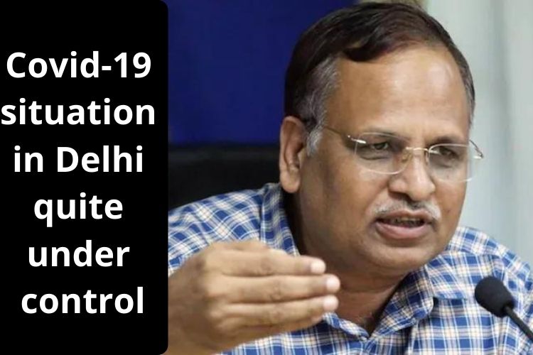 'Covid-19 situation in Delhi quite under control', Says Satyendar Jain 