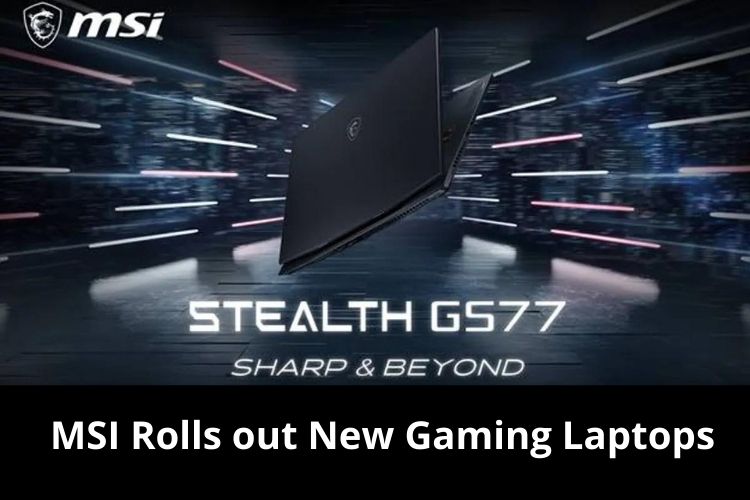 MSI Rolls out New Gaming Laptops made with Intel's 12th Gen Processors 