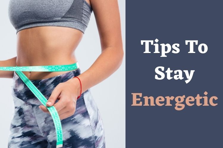 Improve Your Energy Levels During Weight Loss With These Tips 