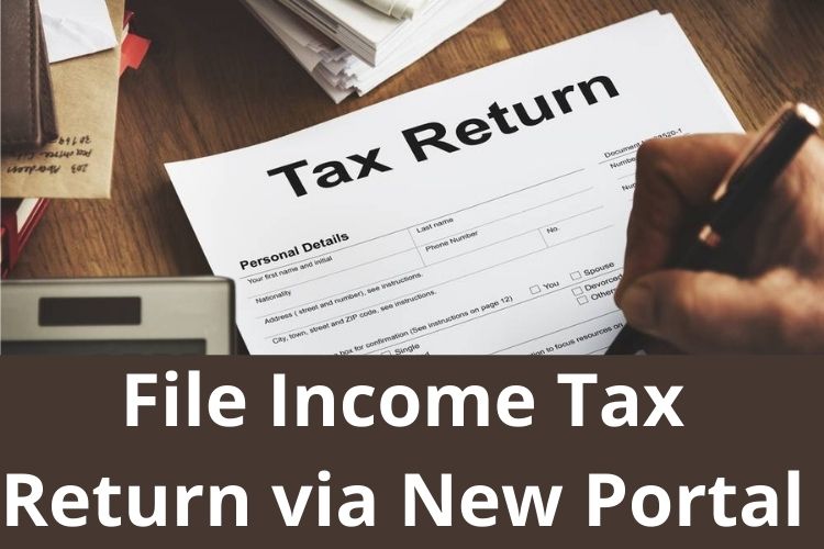 ITR: Know the steps to File Income Tax Return via New Portal 