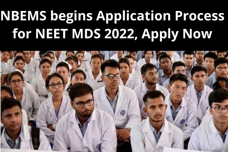 NBEMS begins Application Process for NEET MDS 2022, Apply Now 