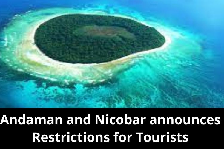 Andaman and Nicobar announces Restrictions for Tourists 