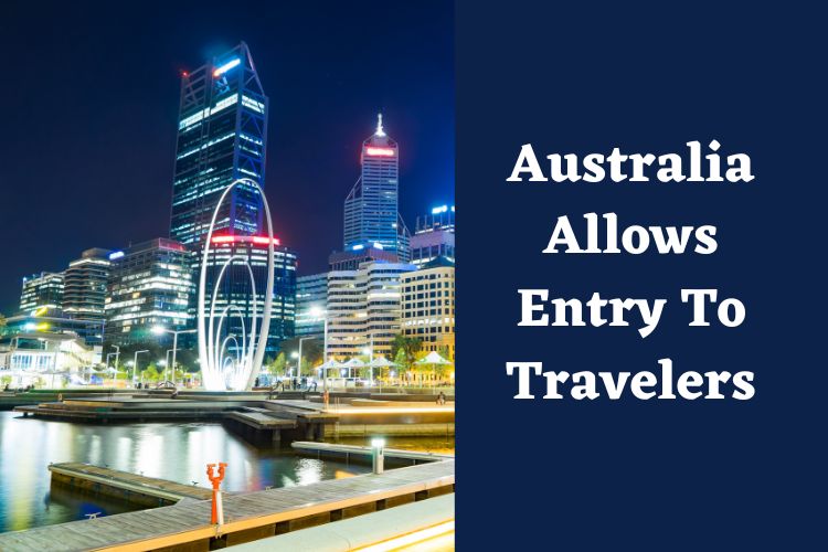 Australia Removes All Travel Restrictions For Visitors 