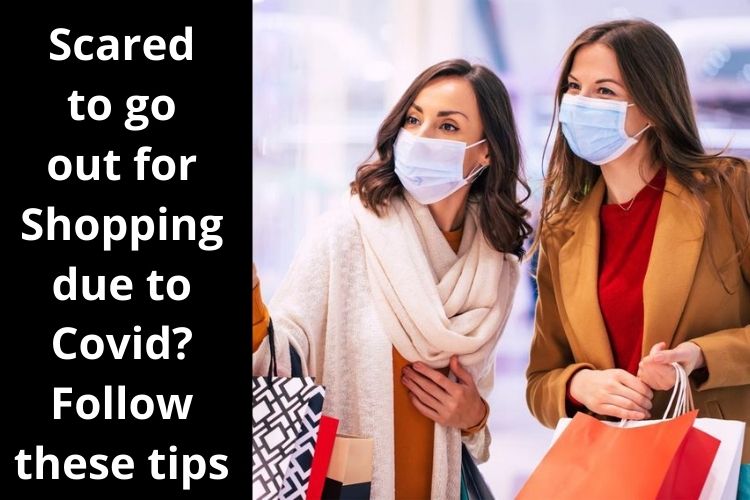 Scared to go out for Shopping due to Covid? Follow these tips 