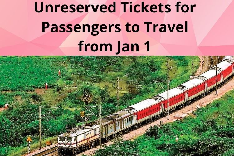 Unreserved Tickets for Passengers to Travel from Jan 1 