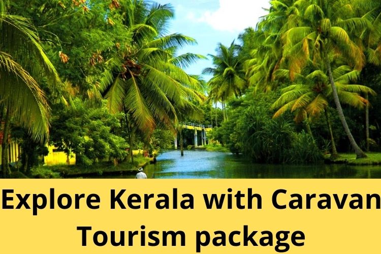 KTDC launches Kerala's first Caravan Tourism package 