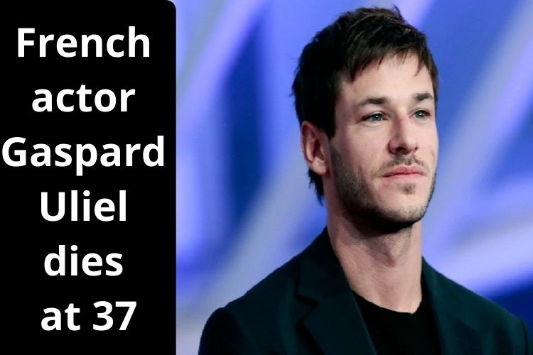 French actor Gaspard Ulliel dies at 37 in Skiing accident 