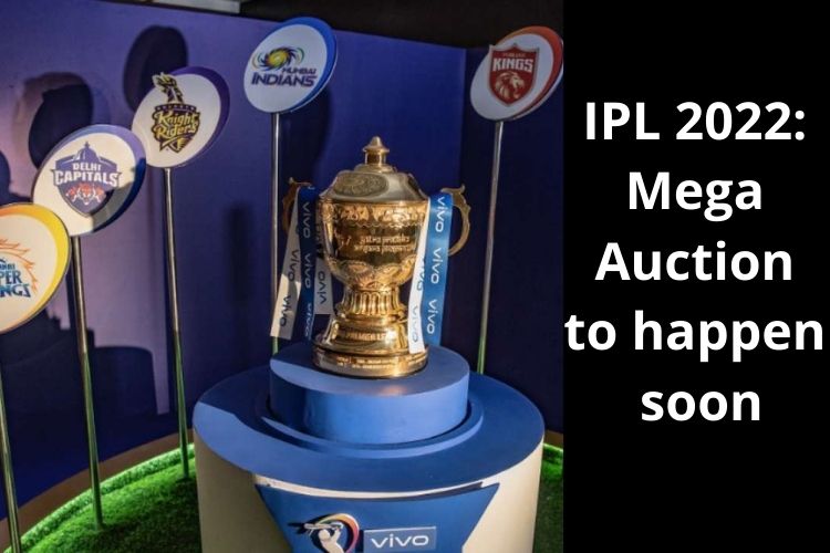IPL 2022: Mega Auction to happen soon 