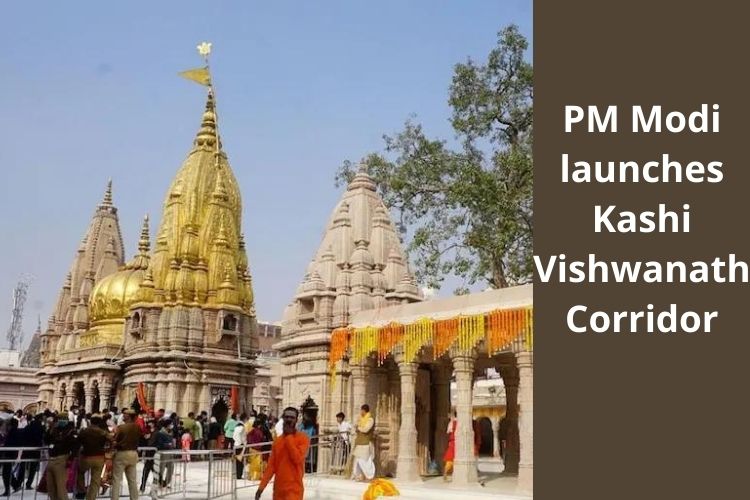 PM Modi launches Kashi Vishwanath Dham Corridor 