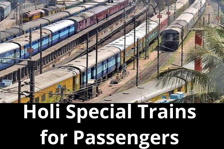 Indian Railways to run Holi Special Trains for Passengers 