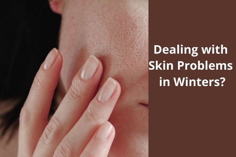Dealing with Skin Problems in Winters? Try these Remedies 