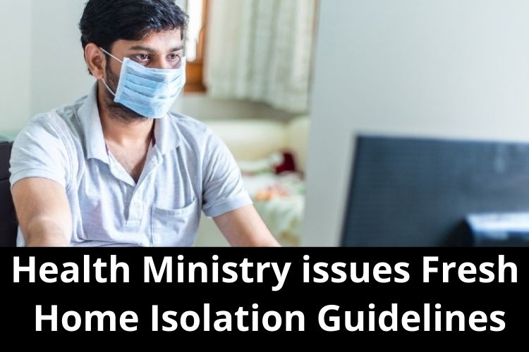 Health Ministry issues Fresh Home Isolation Guidelines for Covid-19 Patients 