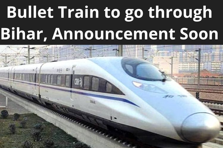Bullet Train to go through 5 Cities in Bihar, Announcement Soon 