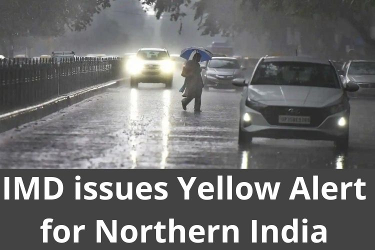 IMD issues Yellow Alert for Northern India 