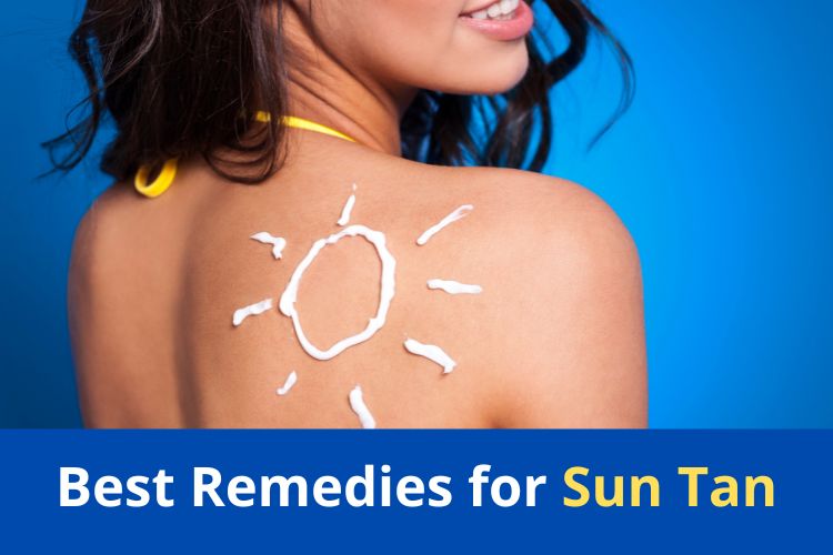 Try These Simple Remedies to Get Rid of Sun Tan 