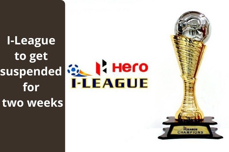 I-League suspended for two weeks, Players test Covid Positive 