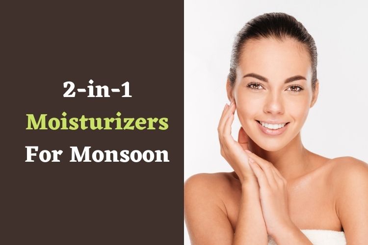 Try These Tips While Buying Moisturizers With SPF  in Monsoon 