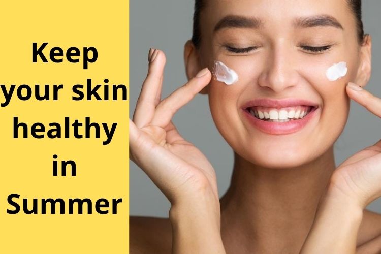 Pamper your Skin in Summer Season with few Simple Tips 