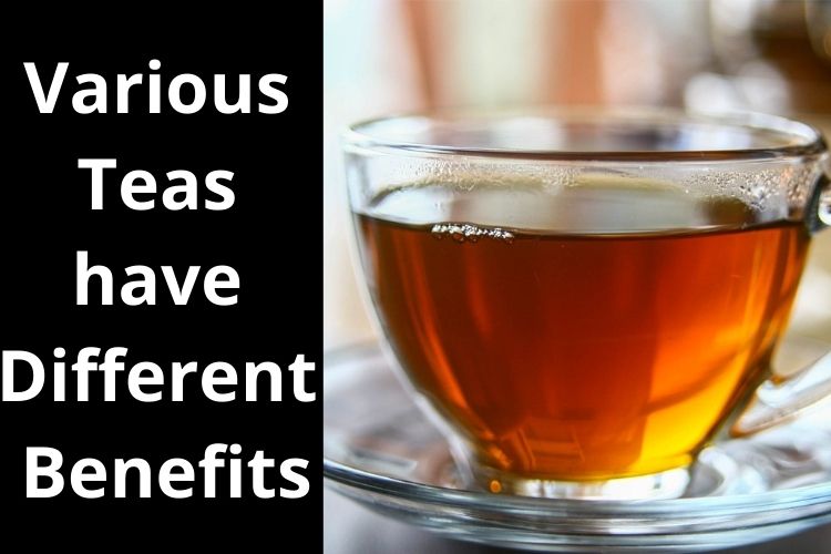Are you also a Tea Lover? Know the Various Types and Benefits of Tea 