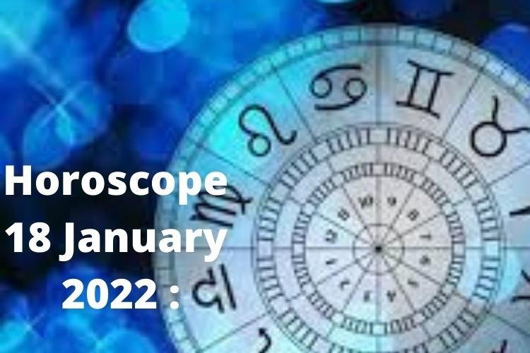 Horoscope 18 January 2022 : कुंभ राशि के जातकों को व्यवसाय में मिलेगी सफलता, जानिए आज का राशिफल