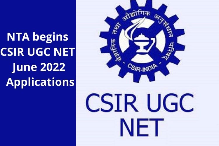NTA begins CSIR UGC NET June 2022 Applications 