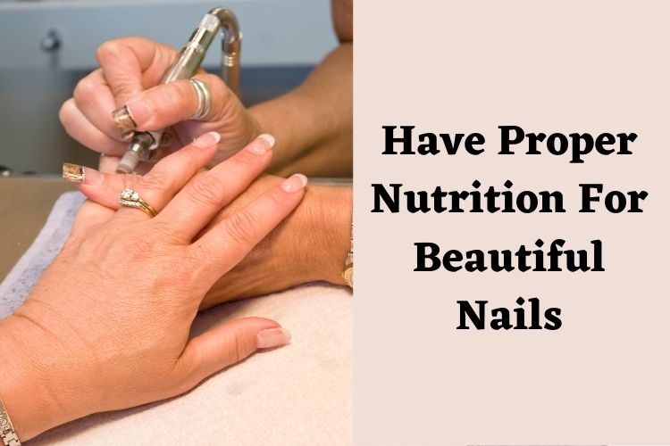 Ensure Good Health Of Your Nails By Including These Nutrients