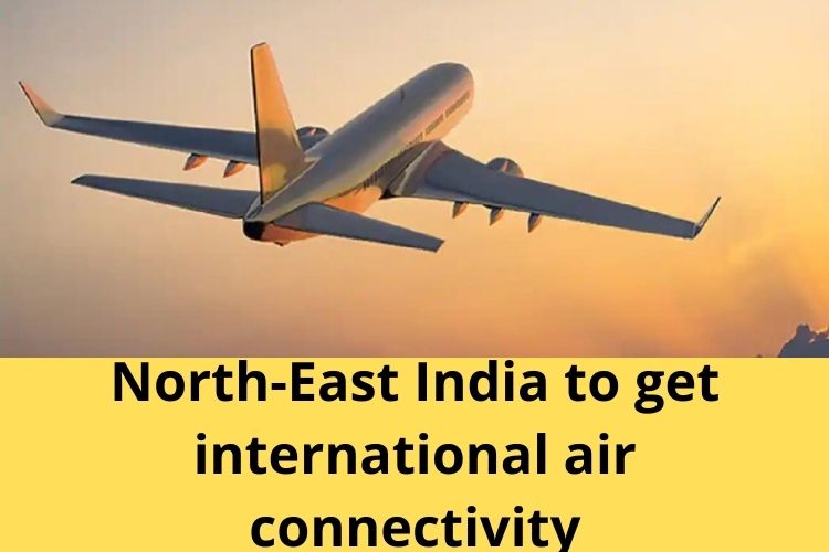 States in North-East India likely to get International air connectivity 