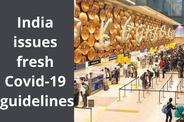 India issues fresh Covid-19 guidelines for International Travelers 