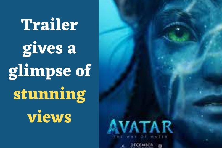 Trailer of Avatar: The Way of Water Trailer Releases, Movie to hit theatres in Dec 2022 