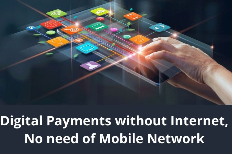 Digital Payments without Internet, No need of Mobile Network 