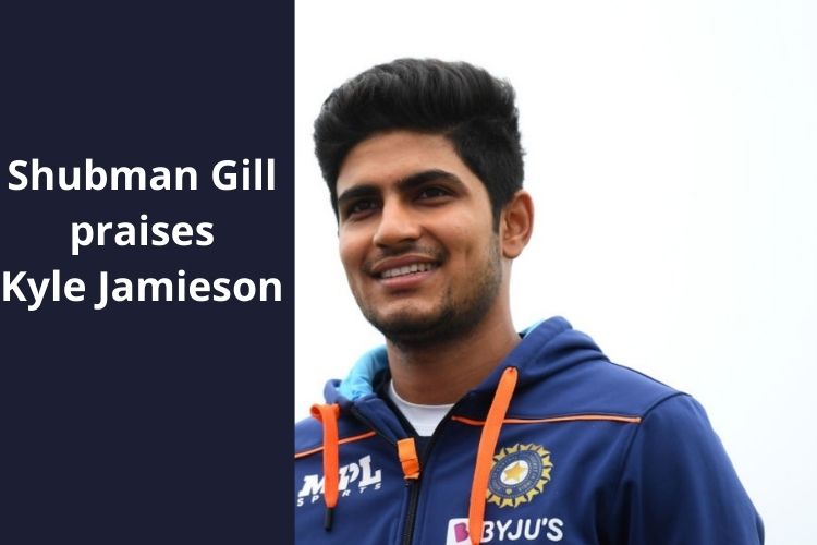 Ind vs NZ: Shubman Gill praises Kyle Jamieson 