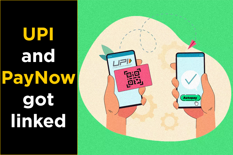 India’s UPI and Singapore’s PayNow have got linked: know its benefits.