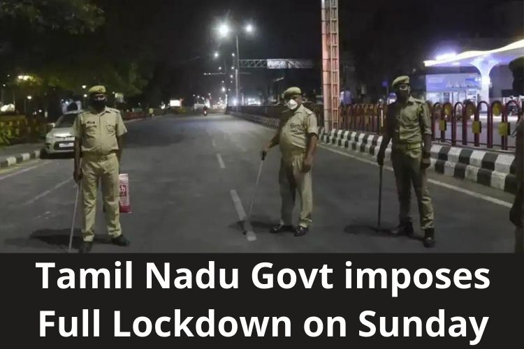 Tamil Nadu Govt imposes Full Lockdown on Sunday 